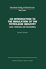 An Introduction to the Regulation of the Petroleum Industry:Laws, Contracts and Conventions
