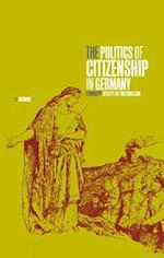 The Politics of Citizenship in Germany