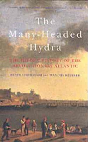 The Many-Headed Hydra: The Hidden History of the Revolutionary Atlantic