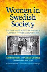 Women in Swedish Society : The Work, Health and Life Experiences of Women in Twentieth-century Sweden 