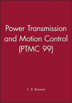 Power Transmission and Motion Control (PTMC 99)