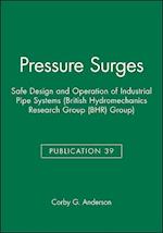 Pressure Surges – Safe Design and Operation of Industrial Pipe Systems (BHR Group Publication 39)