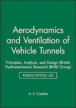 Aerodynamics and Ventilation of Vehicle Tunnels (BHR Group Publication 43)