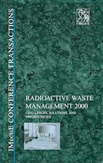 Radioactive Waste Management 2000 – Challenges, Solutions and Opportunities