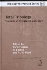 Total Tribology –  Towards an Integrated Approach
