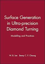 Surface Generation in Ultra–Precision Diamond Turning – Modelling and Practices (Engineering Research Series ERS 10)