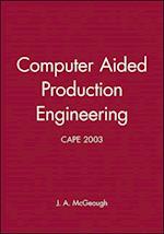 Computer Aided Production Engineering (CAPE 2003)