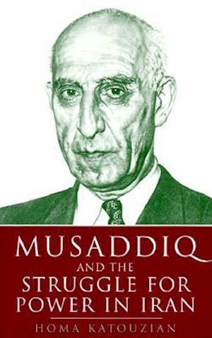 Musaddiq and the Struggle for Power in Iran