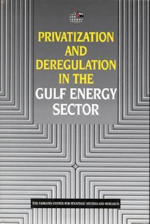 Privatization and Deregulation in the Gulf Energy Sector