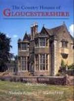 Country Houses of Gloucestershire Volume Three 1830-2000