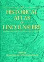 An Historical Atlas of Lincolnshire