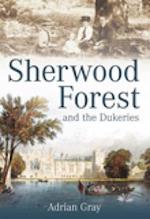 Sherwood Forest and the Dukeries