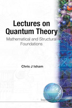 Lectures On Quantum Theory: Mathematical And Structural Foundations