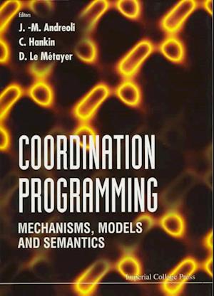 Coordination Programming: Mechanisms, Models And Semantics