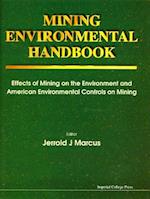 Mining Environmental Handbook: Effects Of Mining On The Environment And American Environmental Controls On Mining