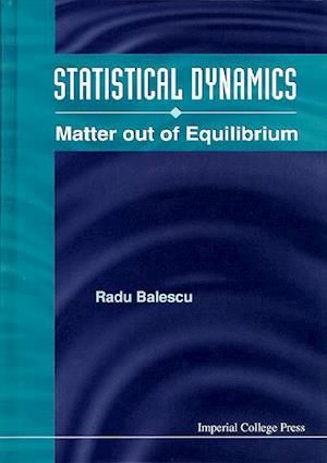 Statistical Dynamics: Matter Out Of Equilibrium