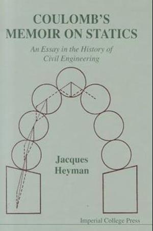 Coulomb's Memoir On Statics: An Essay In The History Of Civil Engineering