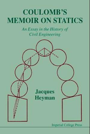 Coulomb's Memoir On Statics: An Essay In The History Of Civil Engineering