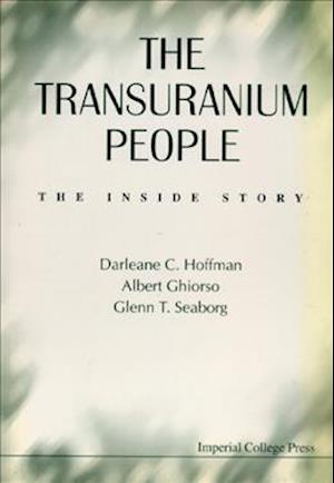 Transuranium People, The: The Inside Story