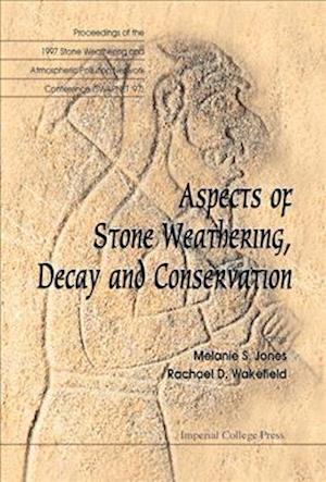 Aspects Of Stone Weathering, Decay And Conservation - Proceedings Of The 1997 Stone Weathering And Atmospheric Pollution Network Conference (Swapnet '97)