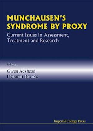 Munchausen's Syndrome By Proxy: Current Issues In Assessment, Treatment And Research