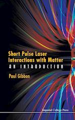 Short Pulse Laser Interactions With Matter: An Introduction