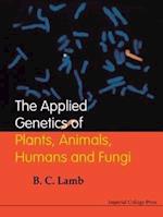 Applied Genetics Of Plants, Animals, Humans And Fungi, The