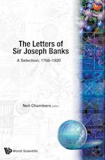 Letters Of Sir Joseph Banks, The, A Selection, 1768-1820