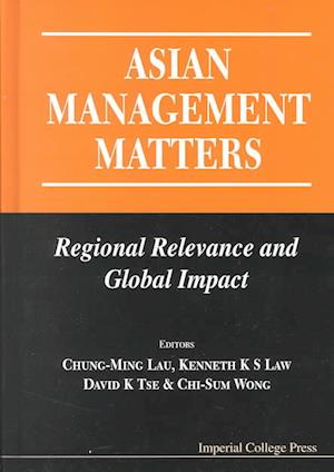 Asian Management Matters: Regional Relevance And Global Impact