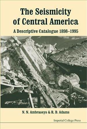 Seismicity Of Central America, The: A Descriptive Catalogue 1898-1995