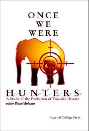 Once We Were Hunters: A Study Of The Evolution Of Vascular Disease