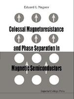 Colossal Magnetoresistance And Phase Separation In Magnetic Semiconductors