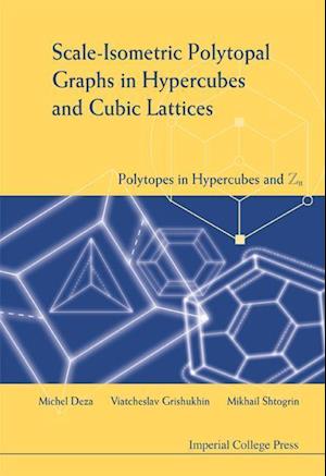 Scale-isometric Polytopal Graphs In Hypercubes And Cubic Lattices: Polytopes In Hypercubes And Zn