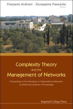 Complexity Theory And The Management Of Networks: Proceedings Of The Workshop On Organisational Networks As Distributed Systems Of Knowledge