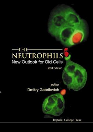 Neutrophils, The: New Outlook For Old Cells (2nd Edition)