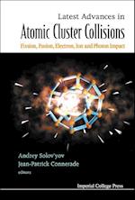 Latest Advances In Atomic Clusters Collisions: Fission, Fusion, Electron, Ion And Photon Impact