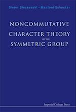 Noncommutative Character Theory Of The Symmetric Group