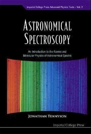 Astronomical Spectroscopy: An Introduction To The Atomic And Molecular Physics Of Astronomical Spectra