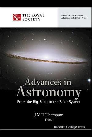 Advances In Astronomy: From The Big Bang To The Solar System