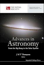 Advances In Astronomy: From The Big Bang To The Solar System