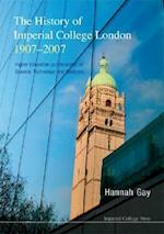 History Of Imperial College London, 1907-2007, The: Higher Education And Research In Science, Technology And Medicine