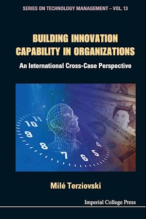 Building Innovation Capability In Organizations: An International Cross-case Perspective