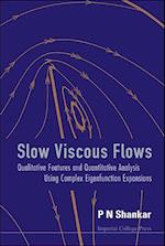 Slow Viscous Flows: Qualitative Features And Quantitative Analysis Using Complex Eigenfunction Expansions (With Cd-rom)