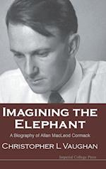 Imagining The Elephant: A Biography Of Allan Macleod Cormack