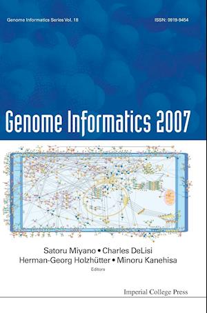 Genome Informatics 2007: Genome Informatics Series Vol. 18 - Proceedings Of The 7th Annual International Workshop On Bioinformatics And Systems Biology (Ibsb 2007)