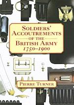 Soldiers' Accoutrements of the British Army 1750-1900