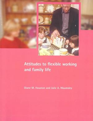 Attitudes to flexible working and family life