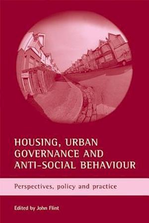 Housing, urban governance and anti-social behaviour