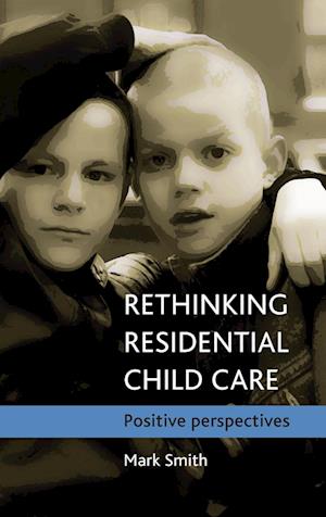 Rethinking residential child care