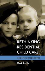 Rethinking residential child care 